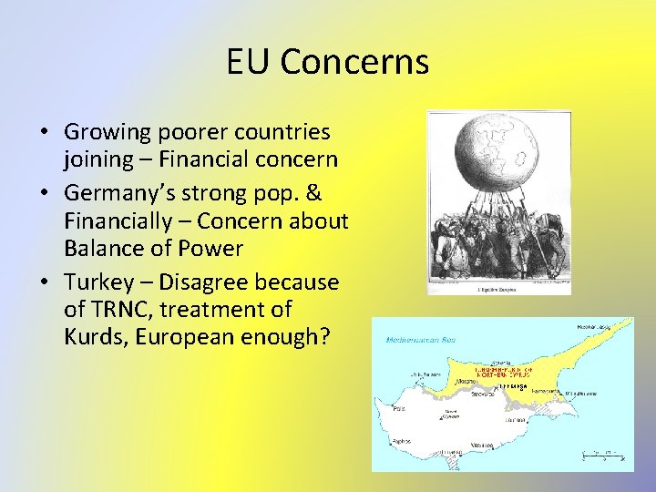 EU Concerns • Growing poorer countries joining – Financial concern • Germany’s strong pop.
