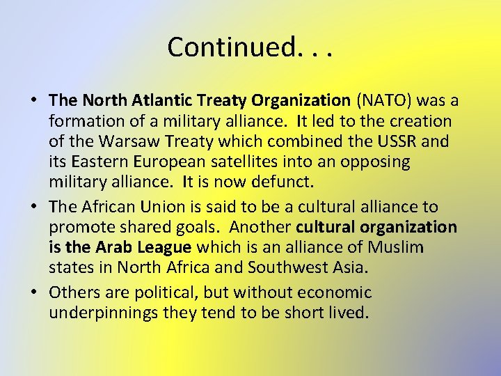 Continued. . . • The North Atlantic Treaty Organization (NATO) was a formation of