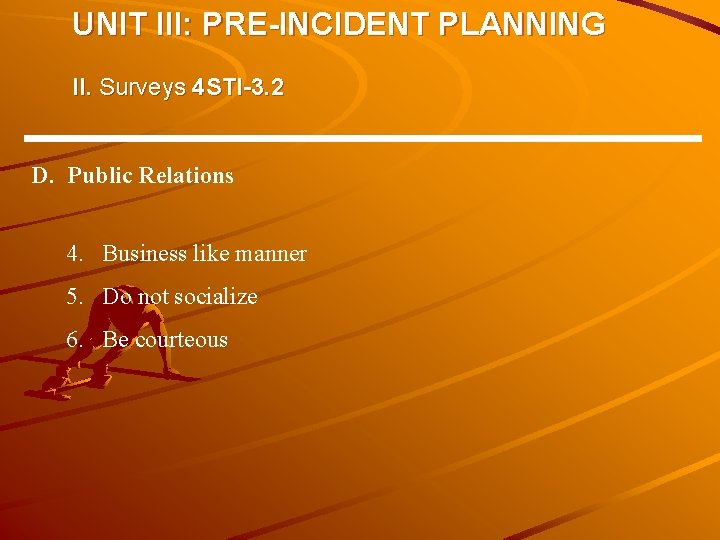UNIT III: PRE-INCIDENT PLANNING II. Surveys 4 STI-3. 2 D. Public Relations 4. Business UNIT III: PRE-INCIDENT PLANNING II. Surveys 4 STI-3. 2 D. Public Relations 4. Business