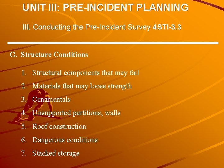 UNIT III: PRE-INCIDENT PLANNING III. Conducting the Pre-Incident Survey 4 STI-3. 3 G. Structure UNIT III: PRE-INCIDENT PLANNING III. Conducting the Pre-Incident Survey 4 STI-3. 3 G. Structure
