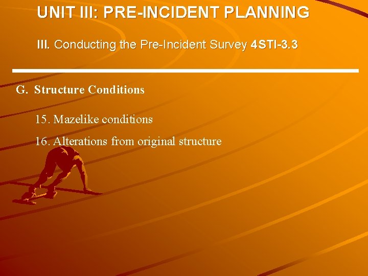 UNIT III: PRE-INCIDENT PLANNING III. Conducting the Pre-Incident Survey 4 STI-3. 3 G. Structure UNIT III: PRE-INCIDENT PLANNING III. Conducting the Pre-Incident Survey 4 STI-3. 3 G. Structure