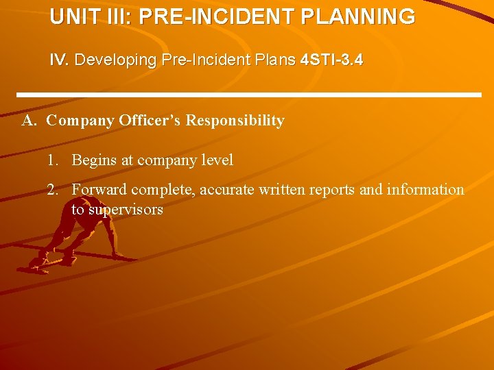 UNIT III: PRE-INCIDENT PLANNING IV. Developing Pre-Incident Plans 4 STI-3. 4 A. Company Officer’s UNIT III: PRE-INCIDENT PLANNING IV. Developing Pre-Incident Plans 4 STI-3. 4 A. Company Officer’s