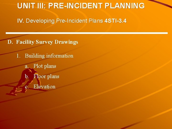 UNIT III: PRE-INCIDENT PLANNING IV. Developing Pre-Incident Plans 4 STI-3. 4 D. Facility Survey UNIT III: PRE-INCIDENT PLANNING IV. Developing Pre-Incident Plans 4 STI-3. 4 D. Facility Survey