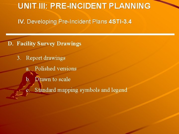 UNIT III: PRE-INCIDENT PLANNING IV. Developing Pre-Incident Plans 4 STI-3. 4 D. Facility Survey UNIT III: PRE-INCIDENT PLANNING IV. Developing Pre-Incident Plans 4 STI-3. 4 D. Facility Survey