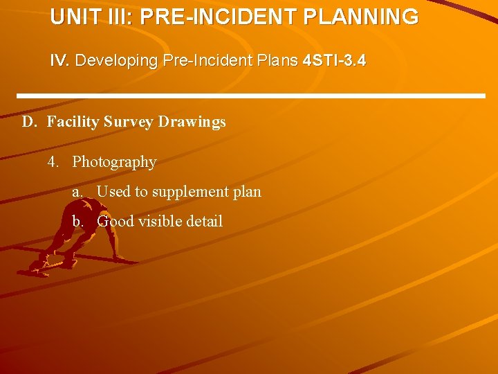 UNIT III: PRE-INCIDENT PLANNING IV. Developing Pre-Incident Plans 4 STI-3. 4 D. Facility Survey UNIT III: PRE-INCIDENT PLANNING IV. Developing Pre-Incident Plans 4 STI-3. 4 D. Facility Survey