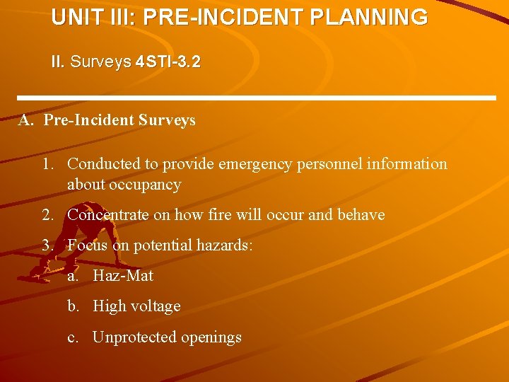 UNIT III: PRE-INCIDENT PLANNING II. Surveys 4 STI-3. 2 A. Pre-Incident Surveys 1. Conducted UNIT III: PRE-INCIDENT PLANNING II. Surveys 4 STI-3. 2 A. Pre-Incident Surveys 1. Conducted