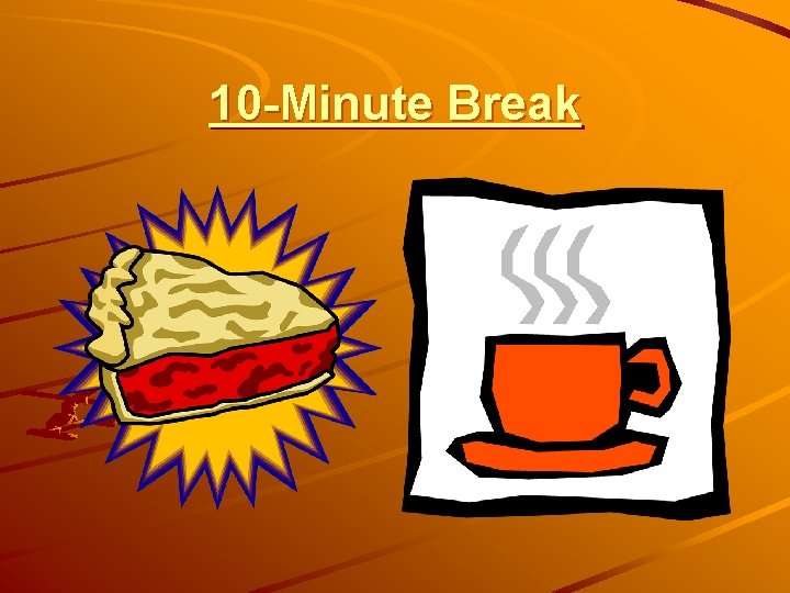 10 -Minute Break 10 -Minute Break