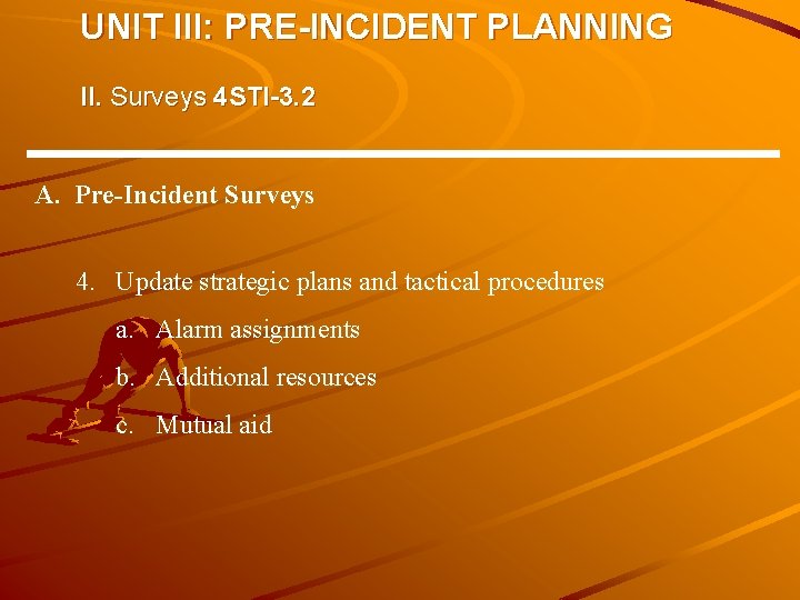 UNIT III: PRE-INCIDENT PLANNING II. Surveys 4 STI-3. 2 A. Pre-Incident Surveys 4. Update UNIT III: PRE-INCIDENT PLANNING II. Surveys 4 STI-3. 2 A. Pre-Incident Surveys 4. Update