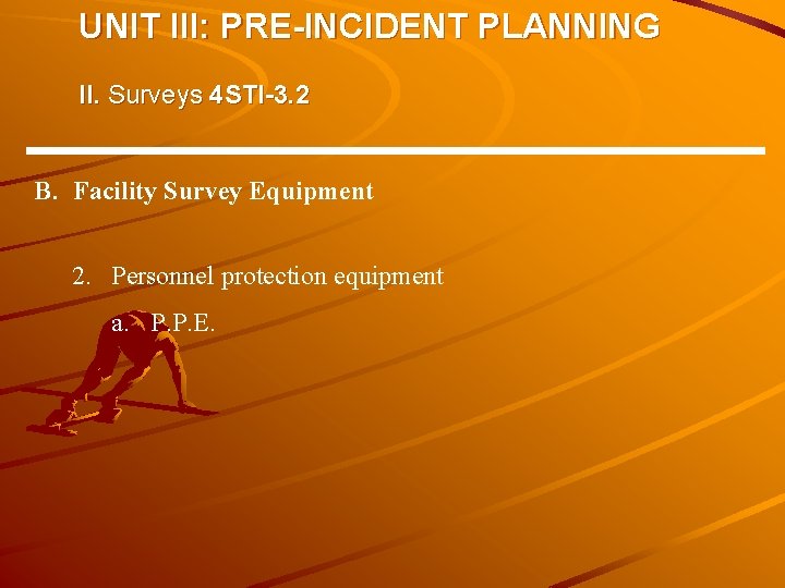 UNIT III: PRE-INCIDENT PLANNING II. Surveys 4 STI-3. 2 B. Facility Survey Equipment 2. UNIT III: PRE-INCIDENT PLANNING II. Surveys 4 STI-3. 2 B. Facility Survey Equipment 2.