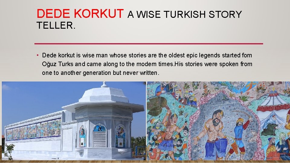 DEDE KORKUT A WISE TURKISH STORY TELLER. • Dede korkut is wise man whose