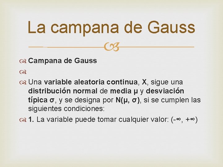 La campana de Gauss Campana de Gauss Una variable aleatoria continua, X, sigue una