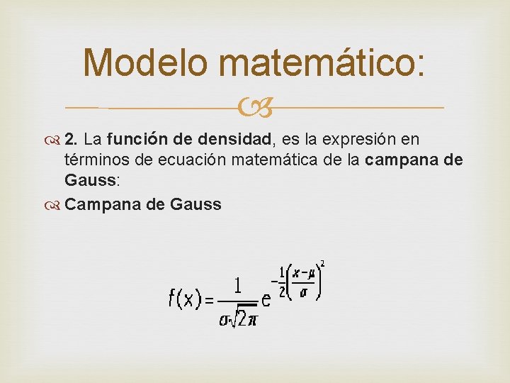 Modelo matemático: 2. La función de densidad, es la expresión en términos de ecuación