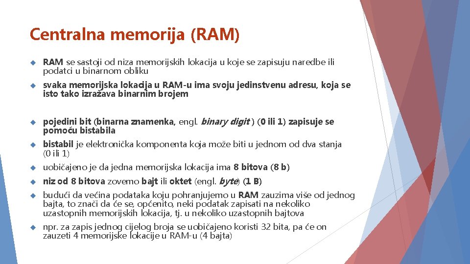Centralna memorija (RAM) RAM se sastoji od niza memorijskih lokacija u koje se zapisuju