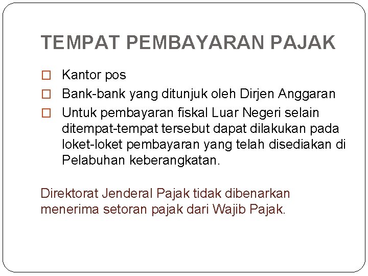 TEMPAT PEMBAYARAN PAJAK � Kantor pos � Bank-bank yang ditunjuk oleh Dirjen Anggaran �