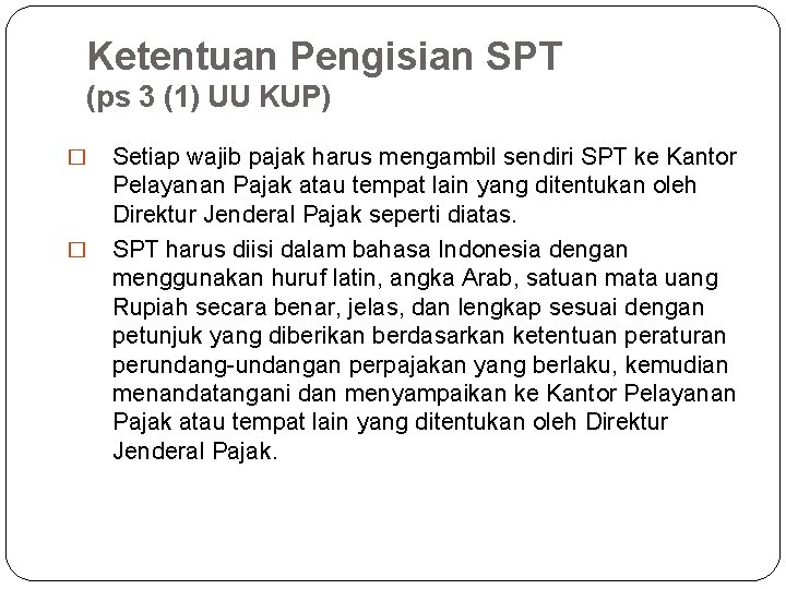 Ketentuan Pengisian SPT (ps 3 (1) UU KUP) � � Setiap wajib pajak harus