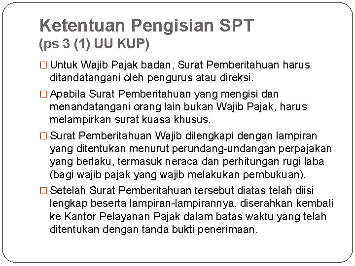 Ketentuan Pengisian SPT (ps 3 (1) UU KUP) � Untuk Wajib Pajak badan, Surat