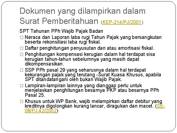 Dokumen yang dilampirkan dalam Surat Pemberitahuan (KEP-214/PJ/2001) SPT Tahunan PPh Wajib Pajak Badan �