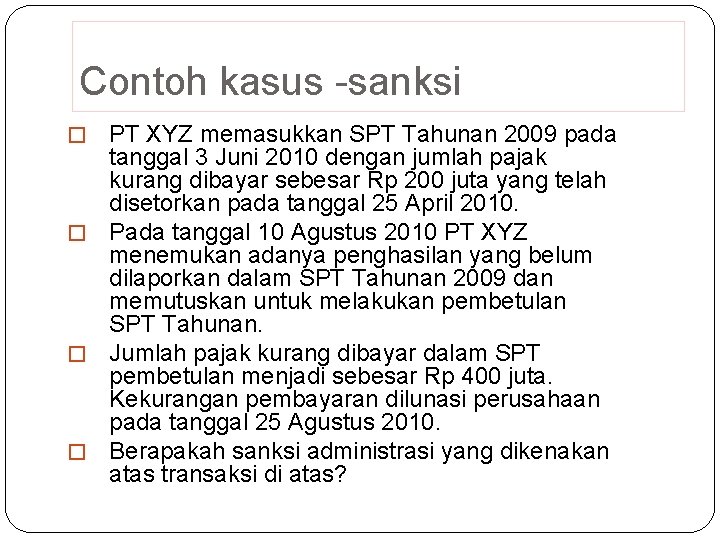 Contoh kasus -sanksi PT XYZ memasukkan SPT Tahunan 2009 pada tanggal 3 Juni 2010