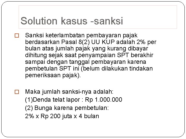 Solution kasus -sanksi � Sanksi keterlambatan pembayaran pajak berdasarkan Pasal 8(2) UU KUP adalah