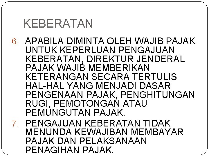 KEBERATAN 6. APABILA DIMINTA OLEH WAJIB PAJAK UNTUK KEPERLUAN PENGAJUAN KEBERATAN, DIREKTUR JENDERAL PAJAK