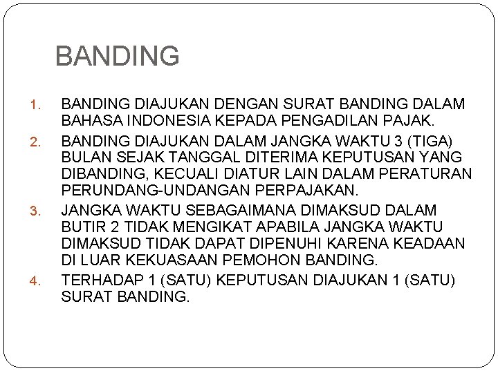 BANDING 1. 2. 3. 4. BANDING DIAJUKAN DENGAN SURAT BANDING DALAM BAHASA INDONESIA KEPADA