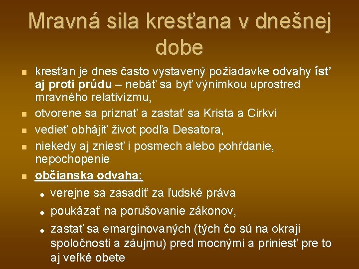 Mravná sila kresťana v dnešnej dobe kresťan je dnes často vystavený požiadavke odvahy ísť