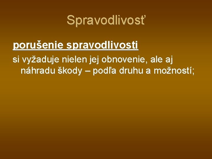 Spravodlivosť porušenie spravodlivosti si vyžaduje nielen jej obnovenie, ale aj náhradu škody – podľa