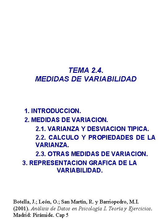 TEMA 2. 4. MEDIDAS DE VARIABILIDAD 1. INTRODUCCION. 2. MEDIDAS DE VARIACION. 2. 1.