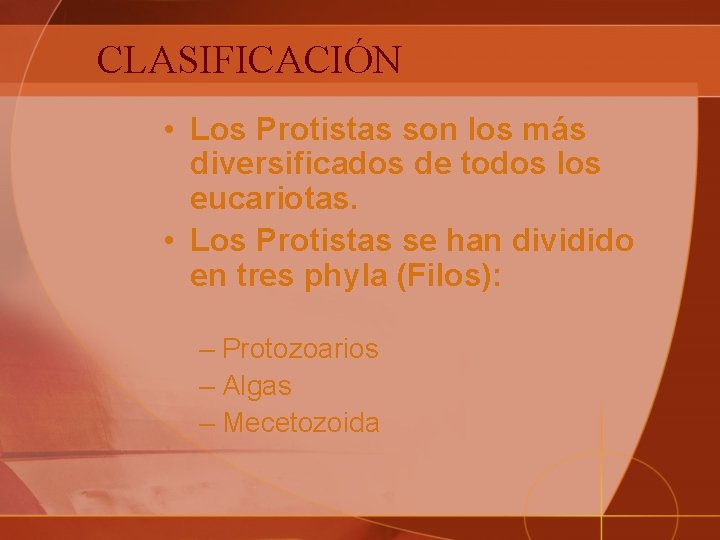 CLASIFICACIÓN • Los Protistas son los más diversificados de todos los eucariotas. • Los