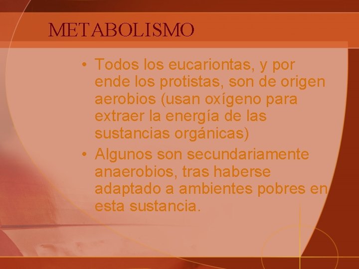 METABOLISMO • Todos los eucariontas, y por ende los protistas, son de origen aerobios