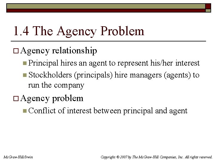 1. 4 The Agency Problem o Agency relationship n Principal hires an agent to