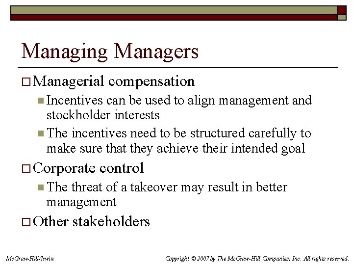 Managing Managers o Managerial compensation n Incentives can be used to align management and