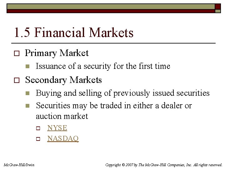 1. 5 Financial Markets o Primary Market n o Issuance of a security for