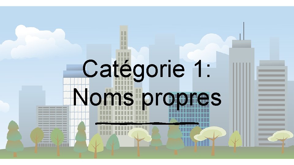 Catégorie 1: Noms propres 