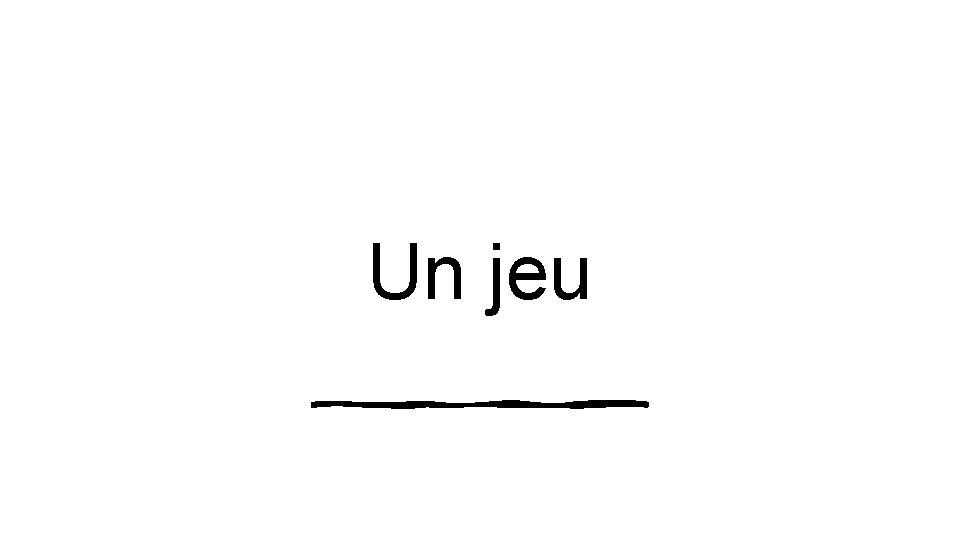 Un jeu 