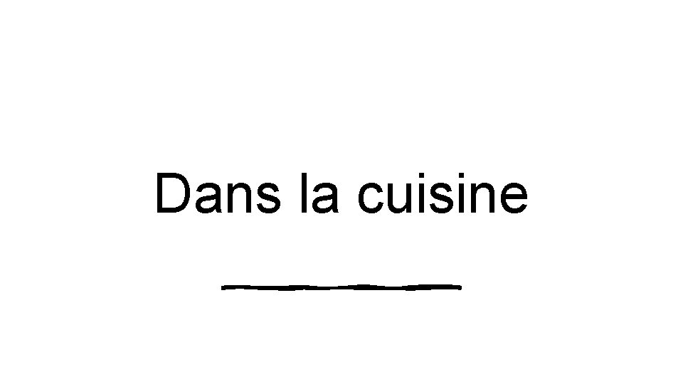 Dans la cuisine 