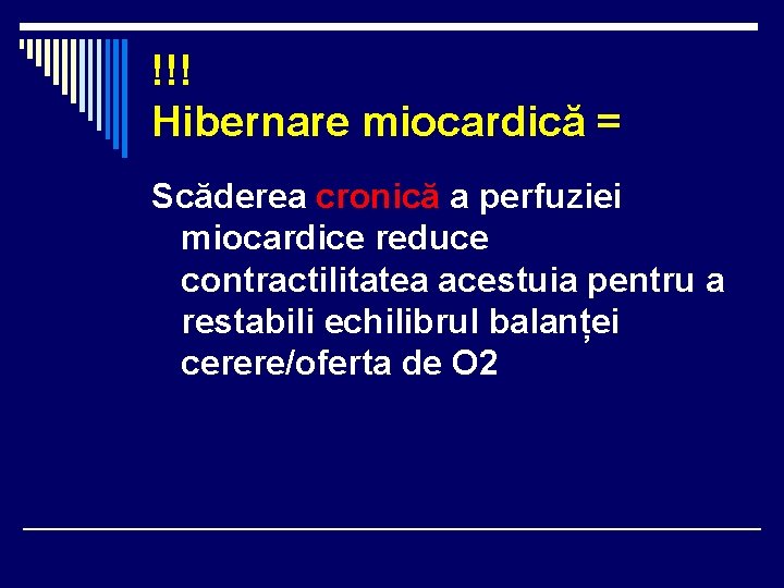 !!! Hibernare miocardică = Scăderea cronică a perfuziei miocardice reduce contractilitatea acestuia pentru a