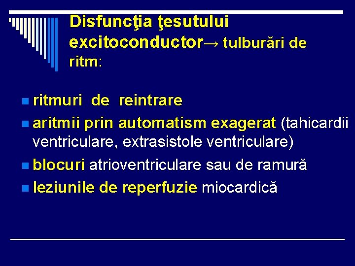 Disfuncţia ţesutului excitoconductor→ tulburări de ritm: n ritmuri de reintrare n aritmii prin automatism