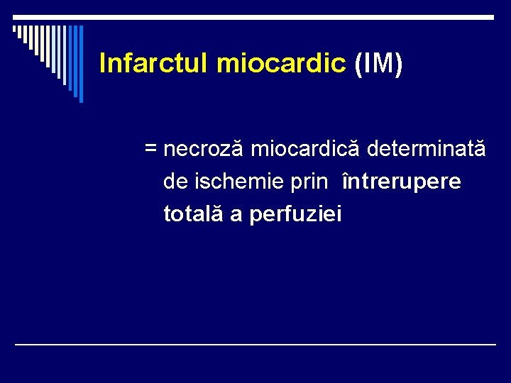 Infarctul miocardic (IM) = necroză miocardică determinată de ischemie prin întrerupere totală a perfuziei