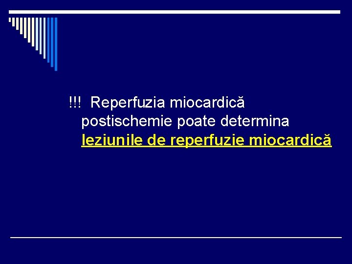 !!! Reperfuzia miocardică postischemie poate determina leziunile de reperfuzie miocardică 