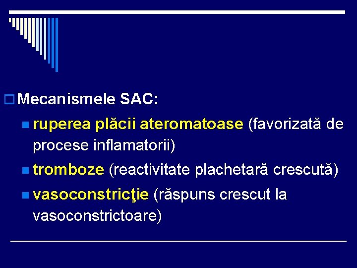 o Mecanismele SAC: n ruperea plăcii ateromatoase (favorizată de procese inflamatorii) n tromboze (reactivitate