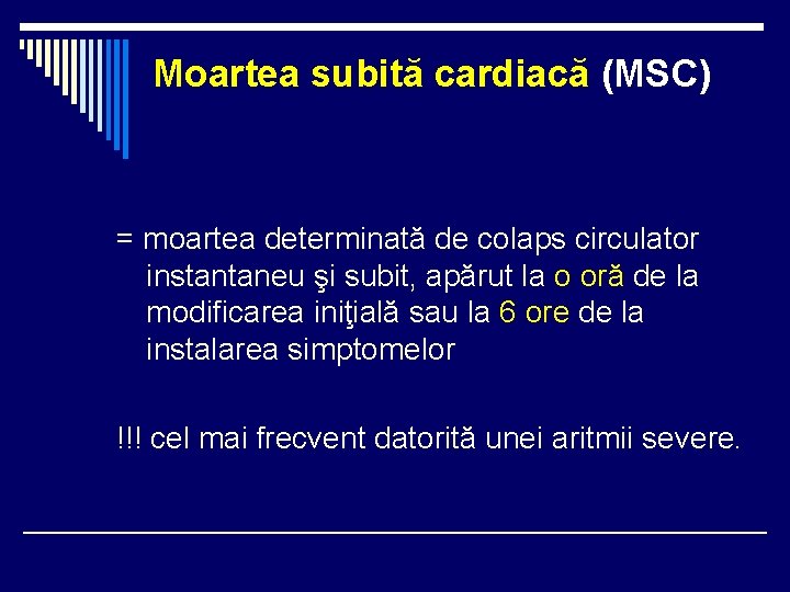 Moartea subită cardiacă (MSC) = moartea determinată de colaps circulator instantaneu şi subit, apărut