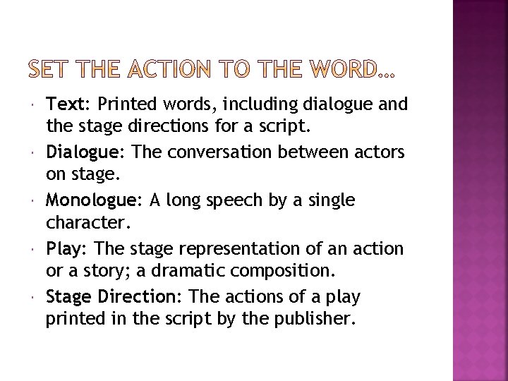  Text: Printed words, including dialogue and the stage directions for a script. Dialogue: