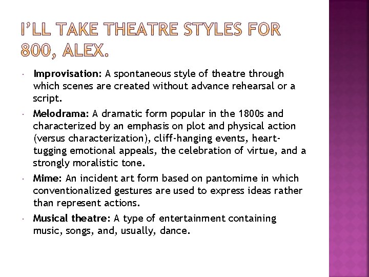  Improvisation: A spontaneous style of theatre through which scenes are created without advance