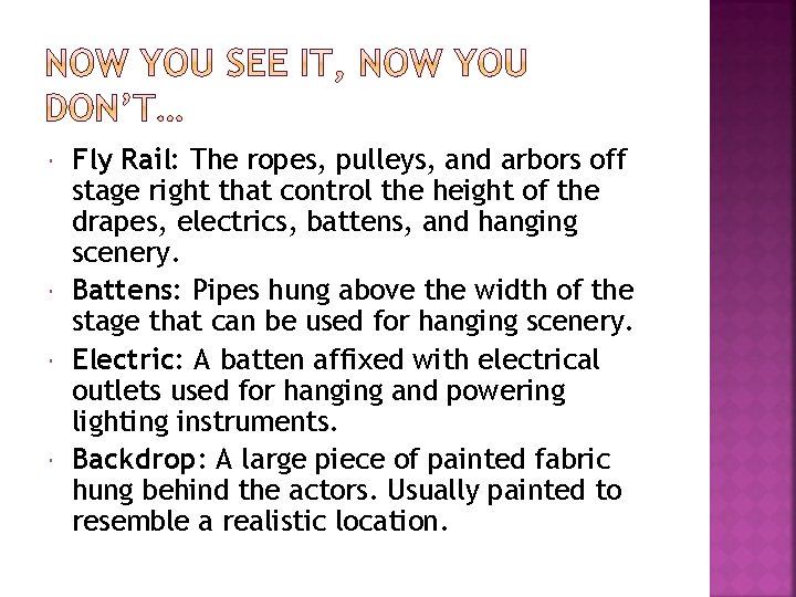  Fly Rail: The ropes, pulleys, and arbors off stage right that control the