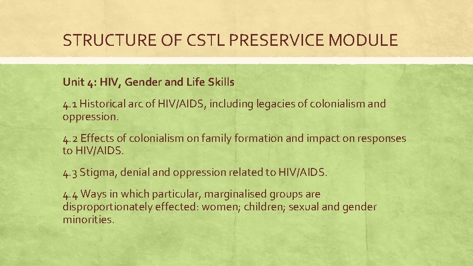 STRUCTURE OF CSTL PRESERVICE MODULE Unit 4: HIV, Gender and Life Skills 4. 1
