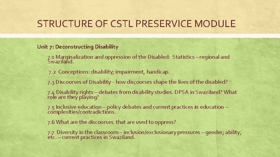 STRUCTURE OF CSTL PRESERVICE MODULE Unit 7: Deconstructing Disability 7. 1 Marginalization and oppression