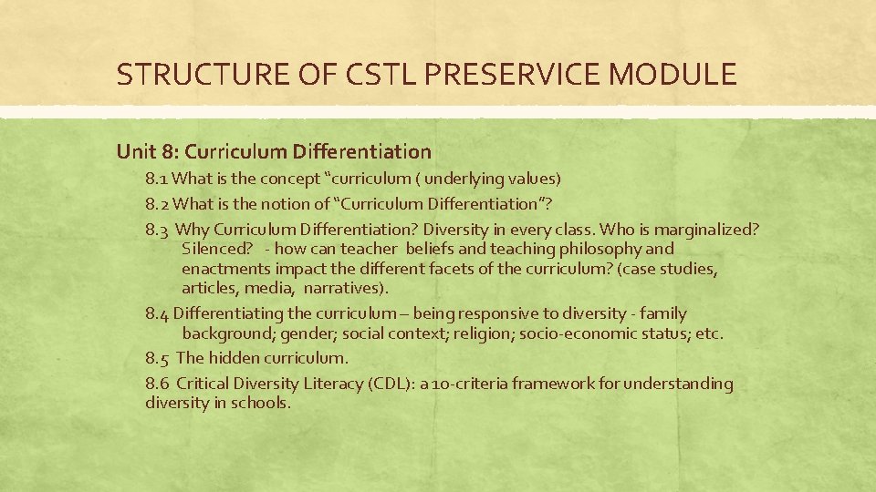 STRUCTURE OF CSTL PRESERVICE MODULE Unit 8: Curriculum Differentiation 8. 1 What is the