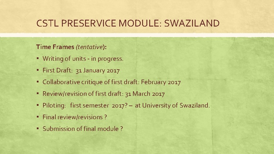 CSTL PRESERVICE MODULE: SWAZILAND Time Frames (tentative): ▪ Writing of units - in progress.