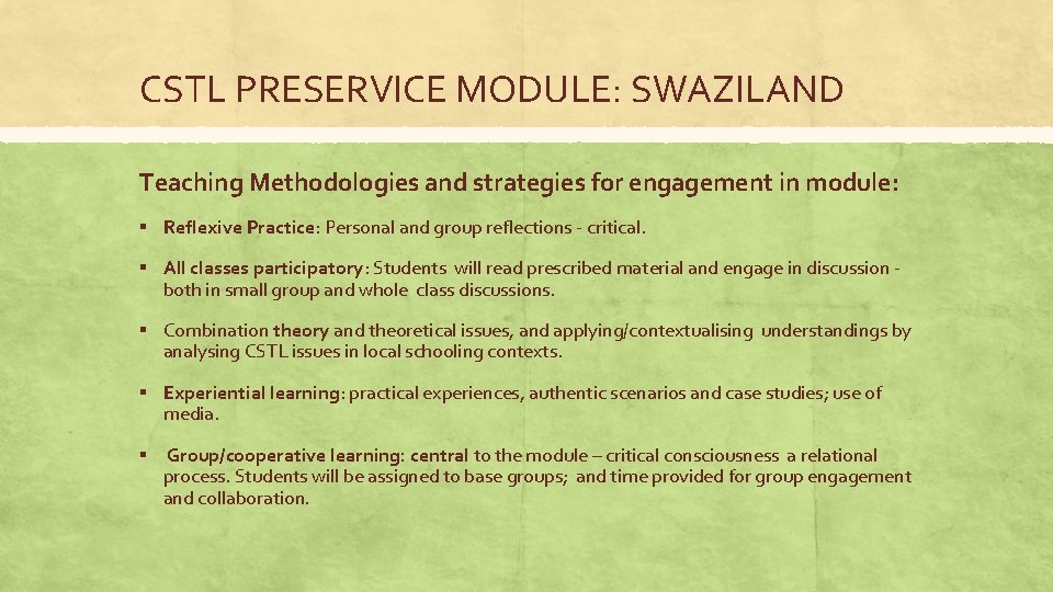 CSTL PRESERVICE MODULE: SWAZILAND Teaching Methodologies and strategies for engagement in module: ▪ Reflexive